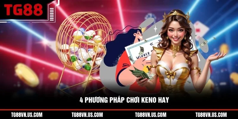 4 phương pháp chơi Keno hay