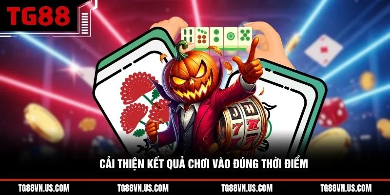 Cải thiện kết quả chơi vào đúng thời điểm