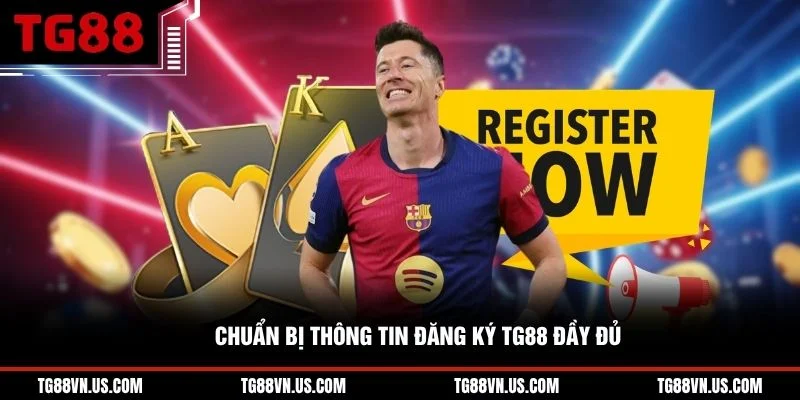 Chuẩn bị thông tin đăng ký TG88 đầy đủ