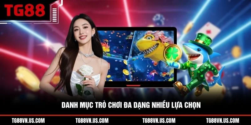 Danh mục trò chơi đa dạng nhiều lựa chọn