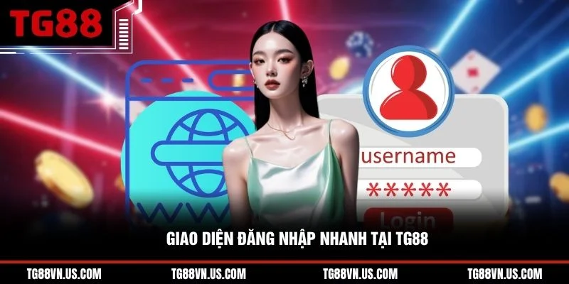 Giao diện đăng nhập nhanh tại TG88