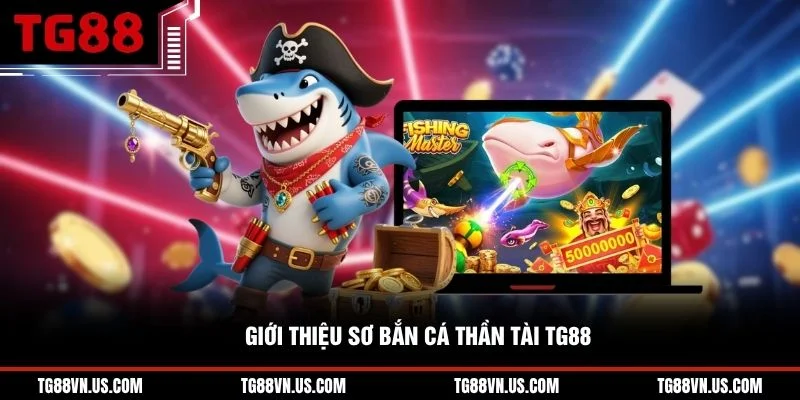Giới thiệu sơ bắn cá Thần Tài TG88