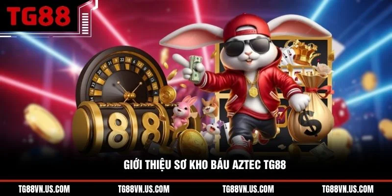 Giới thiệu sơ kho báu Aztec TG88