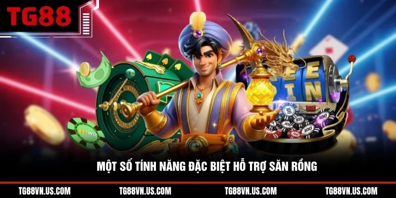 Một số tính năng đặc biệt hỗ trợ săn rồng