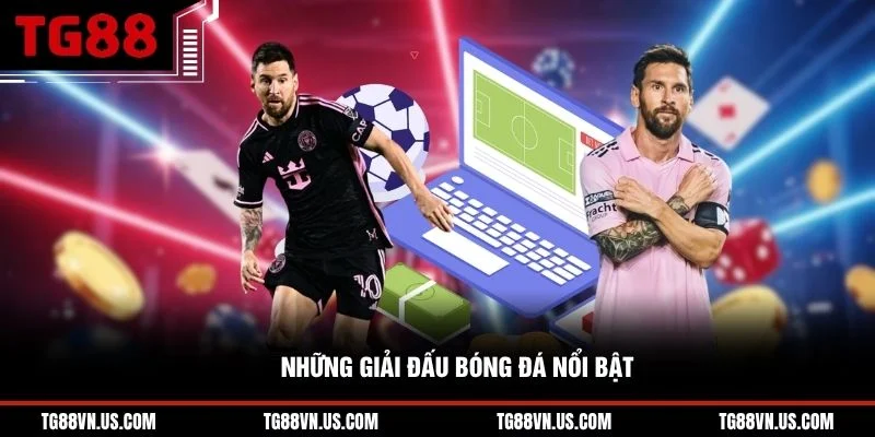 Những giải đấu bóng đá nổi bật