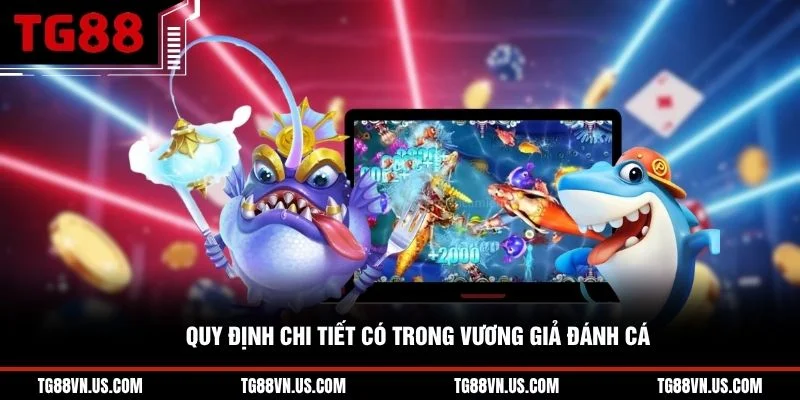 Quy định chi tiết có trong Vương Giả Đánh Cá