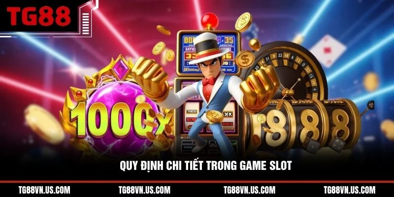 Quy định chi tiết trong game slot