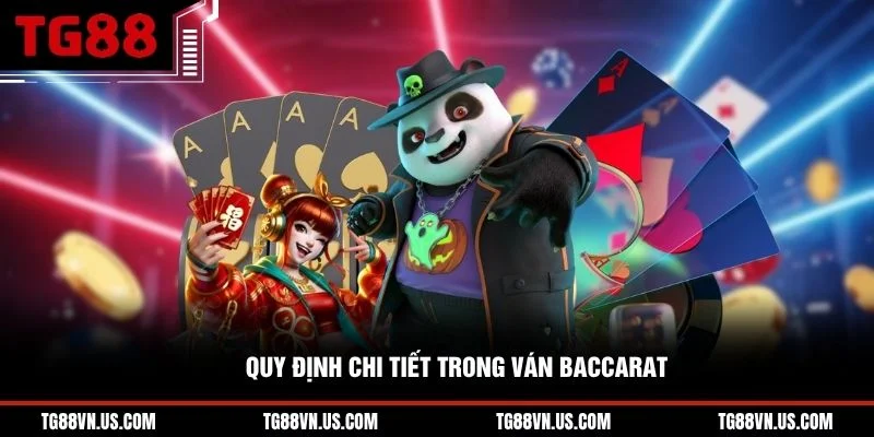 Quy định chi tiết trong ván Baccarat