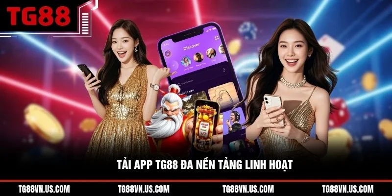 Tải app TG88 đa nền tảng linh hoạt