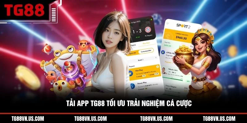 Tải app TG88 tối ưu trải nghiệm cá cược