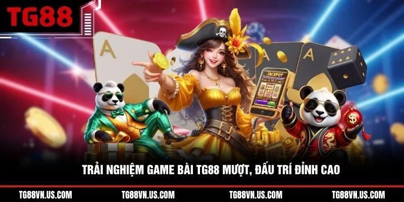 Trải nghiệm game bài TG88 mượt, đấu trí đỉnh cao 